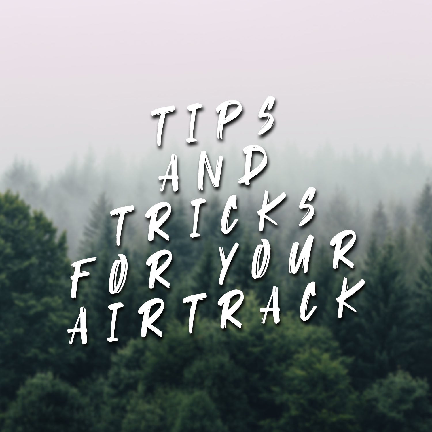 Tips and tricks for your AirTrack